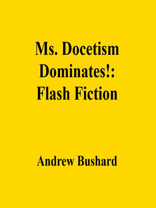 Title details for Ms. Docetism Dominates! by Andrew Bushard - Available